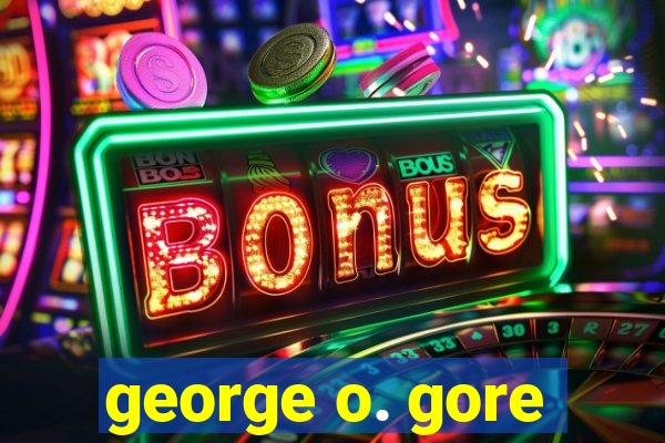 george o. gore